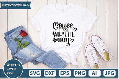 Coffee All The Way svg cut file