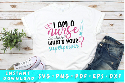 I Am A Nurse What&#039;s Your Superpower SVG