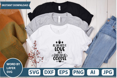 All you need is Love and a good cup of coffee svg