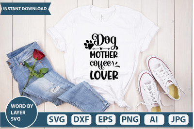 DOG MOTHER COFFEE LOVER SVG