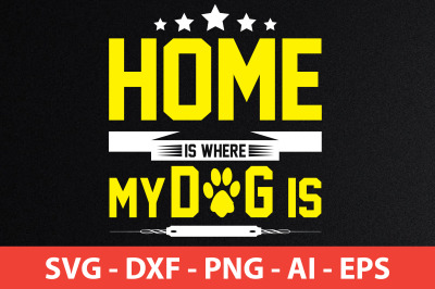 home is where my dog is svg cut file