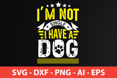 i am not single i have a dog svg cut file