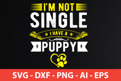 i am not single i have a puppy svg cut file