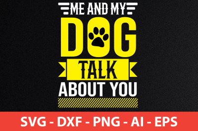 me and my dog talk about you svg cut file