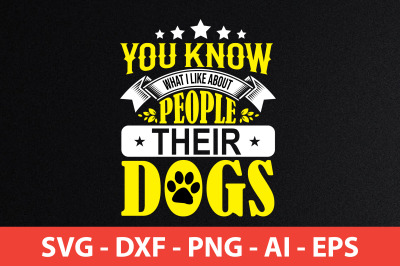 you know what i like about people their dogs t-shirt design