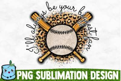 I&#039;ll Always Be Your Biggest Fan Sublimation Design