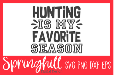 Hunting Is My Favorite Season SVG PNG DXF &amp; EPS Cutting Files