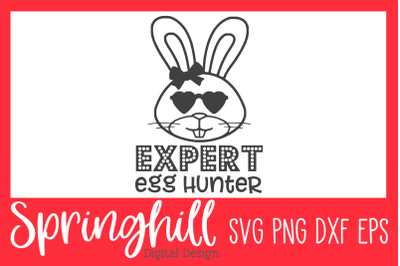 Expert Egg Hunter Girl Easter SVG PNG DXF &amp; EPS Design Cutting Files