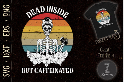 Dead Inside But Caffeinated Shirt Design