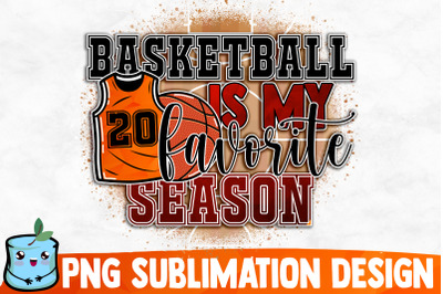 Basketball Is My Favorite Season Sublimation Design