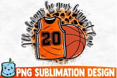 I&#039;ll Always Be Your Biggest Fan Sublimation Design