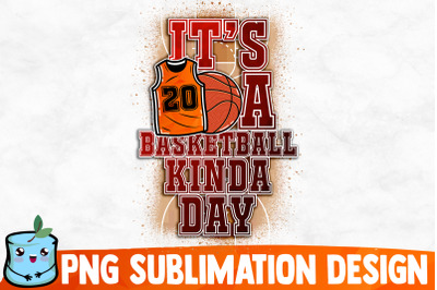 It&#039;s A Basketball Kinda Day Sublimation Design