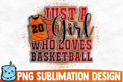 Just A Girl Who Loves Basketball Sublimation Design