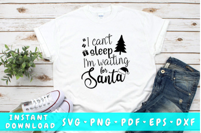 I can&amp;&23;039;t sleep I&amp;&23;039;m waiting for santa SVG