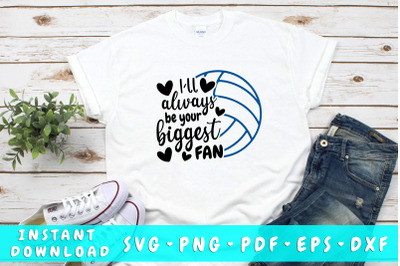 I&amp;&23;039;ll always be your biggest fan volleyball SVG