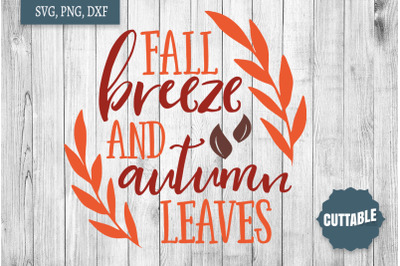 Fall SVG, Fall Breeze and Autumn Leaves Cut File, Fall Quote SVG
