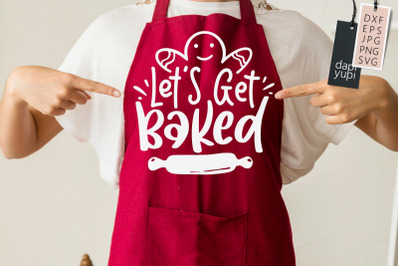 Lets Get Baked SVG Christmas Baking Quotes