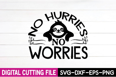 no hurries no worries svg