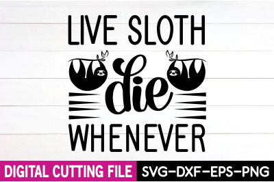 live sloth die whenever svg