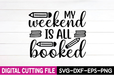 my weekend is all booked svg