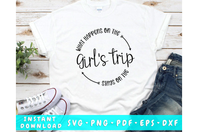 What Happens On The Girls Trip Stays On The Girls Trip SVG