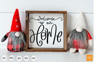 Welcome To Our Home SVG Farmhouse Christmas Quotes