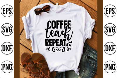 coffee teach repeat SVG CUT FILE