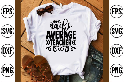 nacho average teacher SVG CUT FILE