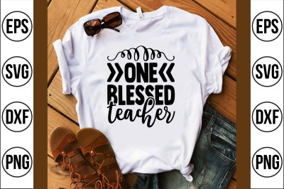 one blessed teacher svg cut file