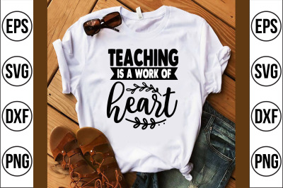 teaching is a work of heart svg cut file