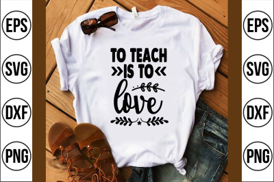 to teach is to love svg cut file