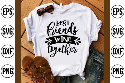 best friends wine together svg cut file