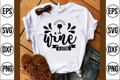 wine a little svg cut file