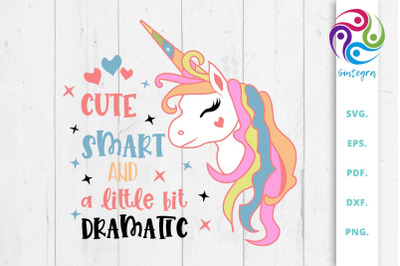 Cute Smart And A Little Bit Dramatic Unicorn Saying SVG