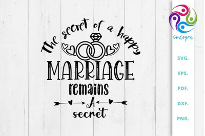 The Secret Of A Happy Marriage Remains A Secret Quote SVG