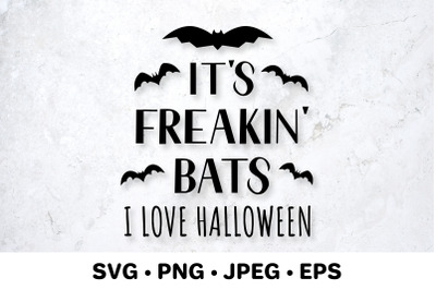 Its Freakin bats. I love Halloween. Funny Halloween quote.