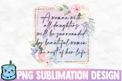 A Woman With All Daughters Will Be Surrounded By Beautiful Women