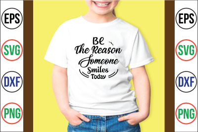 Be The Reason Someone Smiles Today svg cut file