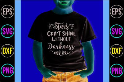 Stars Cant Shine Without Darkness svg cut