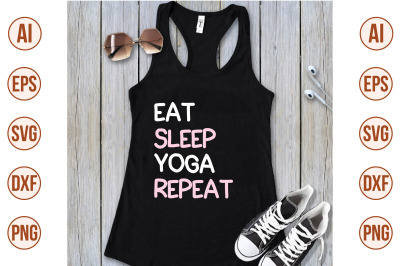 Eat Sleep Yoga Repeat svg cut file