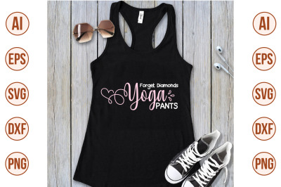 Forget Diamonds Yoga Pants svg cut file