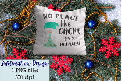 Sublimation Christmas&2C; No Place like Gnome for the holidays