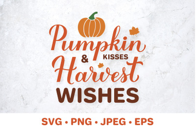 Pumpkin kisses and harvest wishes SVG. Funny Fall Quote