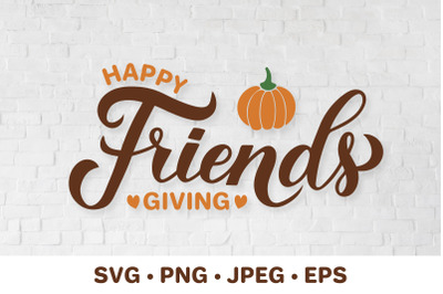 Happy Friends giving. Thanksgiving quote. Friendsgiving SVG