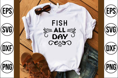 FISH ALL DAY svg cut file