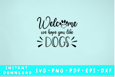 Welcome we hope you like dogs SVG