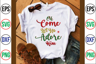 Oh Come Let Us Adore Him svg cut file