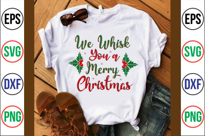 We Whisk You a Merry Christmas svg cut file