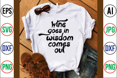 Wine goes in, wisdom comes out svg cut file