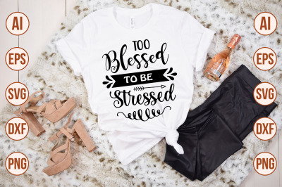 too blessed to be stressed svg cut file